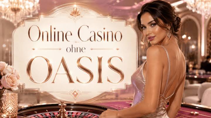 Casino ohne Oasis Spielen ohne Einschränkungen